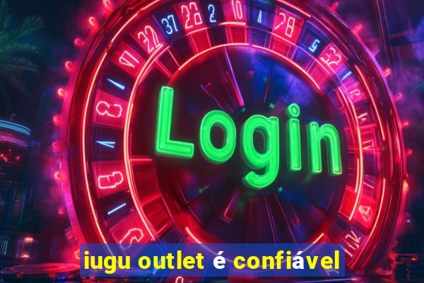 iugu outlet é confiável